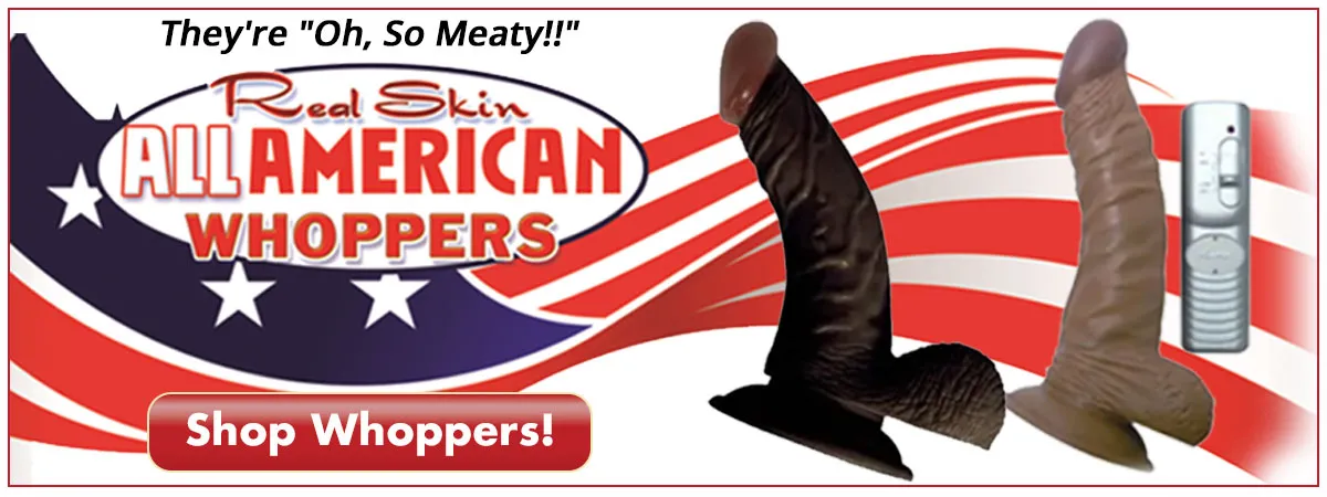 They're "Oh, So Meaty!" - Real Skin ALL-AMERICAN WHOPPERS