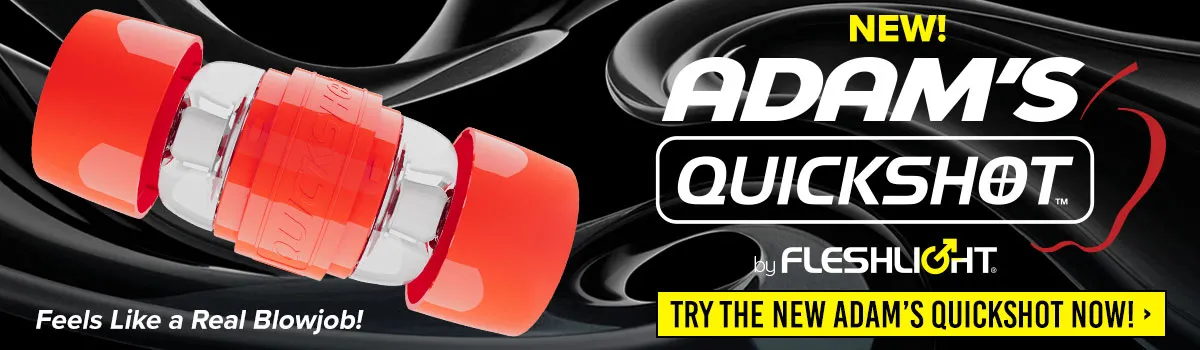 From the Makers Of Fleshlight! Try Adam's Quickshot Today!