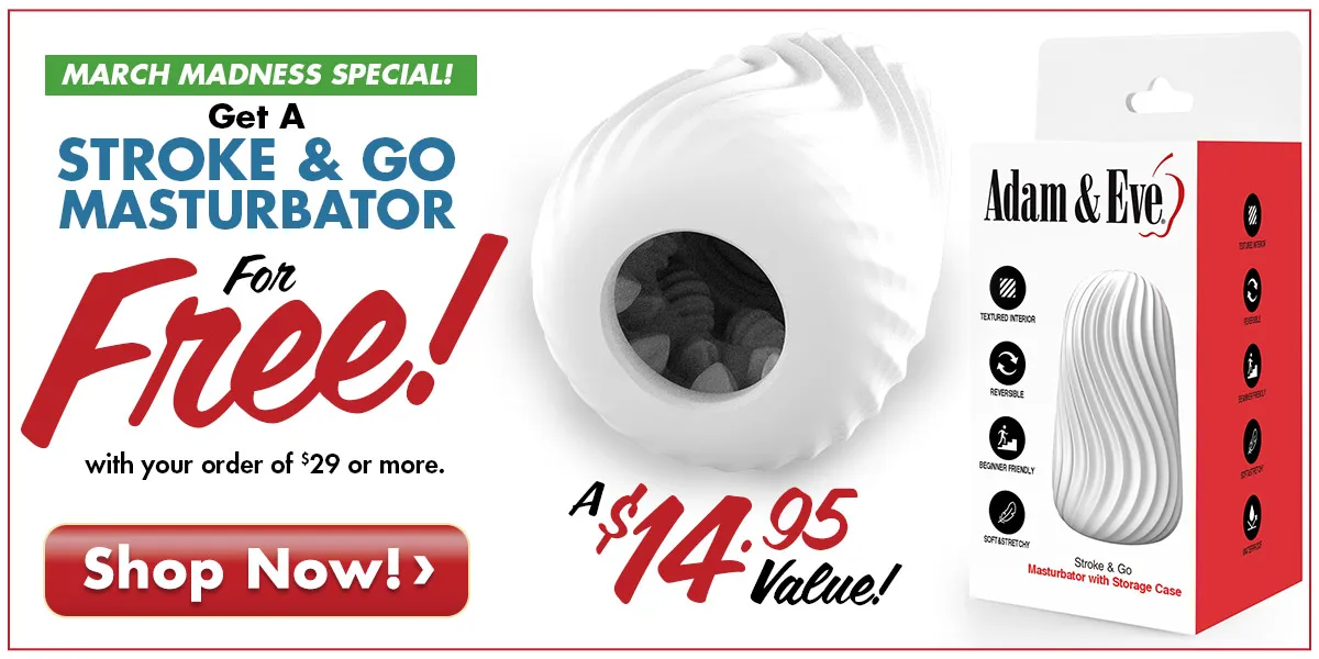 Get A FREE Stroke & Go Masturbator With Your Purchase of $29 or more! A $14.95 Value!